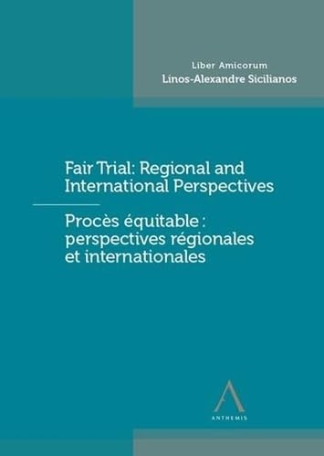 Fair Trial : Regional and International Perspectives - Procès équitable : perspectives régionales et internationales: Liber Amicorum Linos-Alexandre Sicilianos Fair Trial : Regional and International Perspectives - Procès équitable : perspectives régionales et internationales: Liber Amicorum Linos-Alexandre Sicilianos