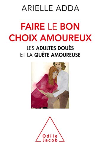 Faire le bon choix amoureux: Les adultes doués et la quête amoureuse