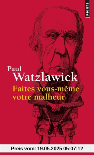 Faites vous-même votre malheur