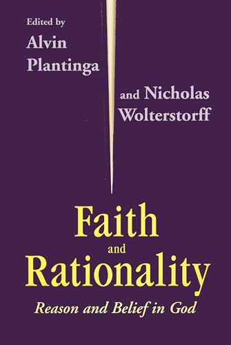 Faith and Rationality: Reason and Belief in God von University of Notre Dame Press