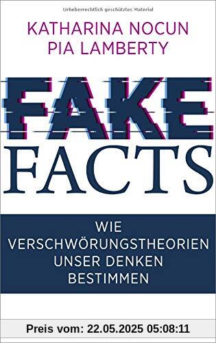 Fake Facts: Wie Verschwörungstheorien unser Denken bestimmen