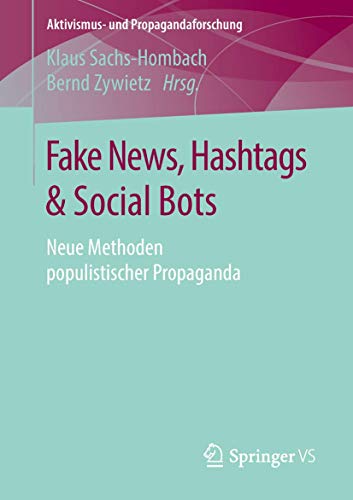Fake News, Hashtags & Social Bots: Neue Methoden populistischer Propaganda (Aktivismus- und Propagandaforschung) von Springer VS