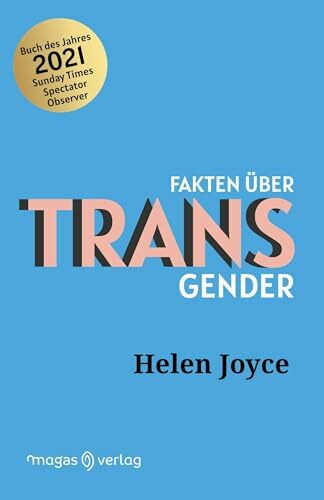 Fakten über Transgender: Was Sie schon immer über die neue Transgenderbewegung wissen wollten,...