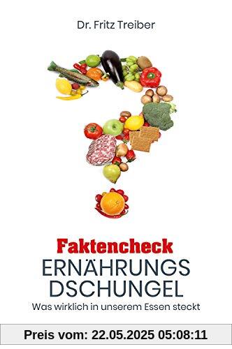 Faktencheck Ernährungsdschungel: Was wirklich in unserem Essen steckt Faktencheck Ernährungsdschungel: Was wirklich in unserem Essen steckt