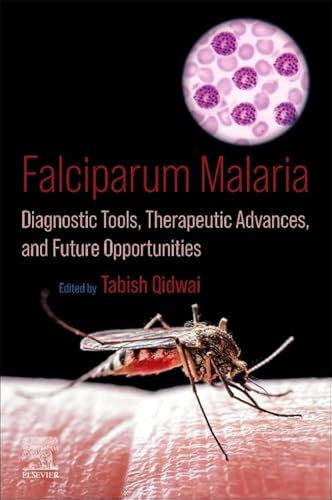 Falciparum Malaria: Diagnostic Tools, Therapeutic Advances, and Future Opportunities von Academic Press