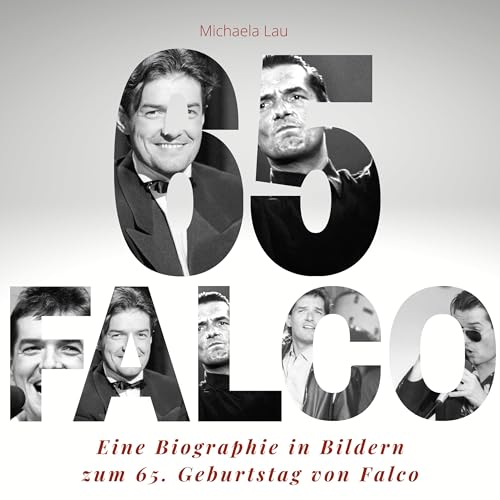 Falco: Eine Biografie in Bildern zum 65. Geburtstag von Falco