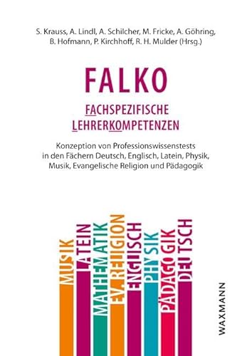 Falko: Fachspezifische Lehrerkompetenzen: Konzeption von Professionswissenstests in den Fächern Deutsch, Englisch, Latein, Physik, Musik, Evangelische Religion und Pädagogik von Waxmann Verlag GmbH