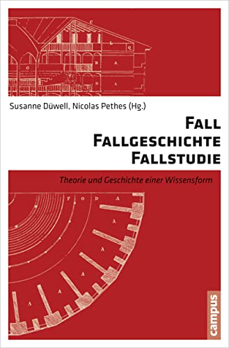 Fall - Fallgeschichte - Fallstudie: Theorie und Geschichte einer Wissensform von Campus Verlag GmbH