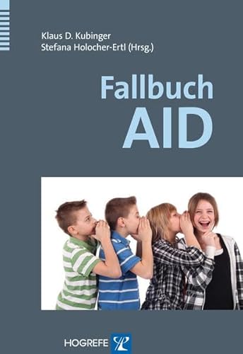 Fallbuch AID: Das Adaptive Intelligenz Diagnostikum in der Praxis von Hogrefe Verlag
