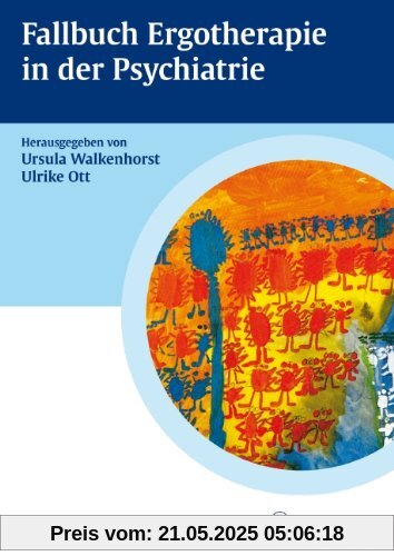Fallbuch Ergotherapie in der Psychiatrie Fallbuch Ergotherapie in der Psychiatrie