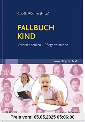 Fallbuch Kind: vernetzt denken - Pflege verstehen