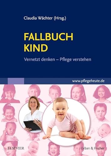 Fallbuch Kind: vernetzt denken - Pflege verstehen
