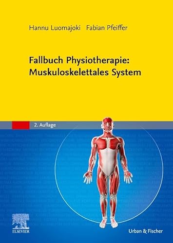 Fallbuch Physiotherapie: Muskuloskelettales System von Urban & Fischer Verlag/Elsevier GmbH