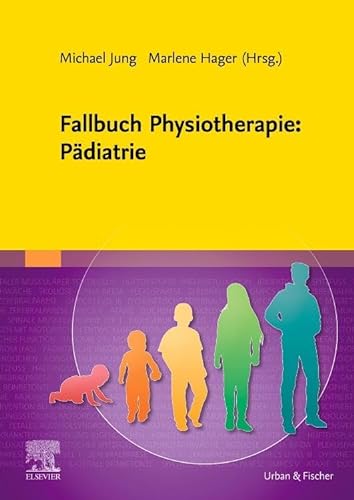 Fallbuch Physiotherapie: Pädiatrie von Urban & Fischer Verlag/Elsevier GmbH