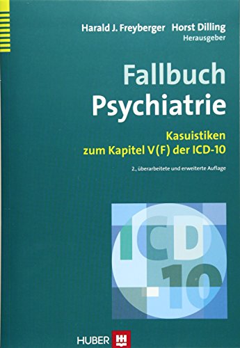 Fallbuch Psychiatrie: Kasuistiken zum Kapitel V (F) der ICD-10