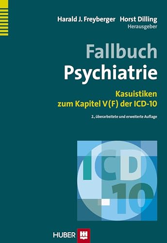 Fallbuch Psychiatrie: Kasuistiken zum Kapitel V (F) der ICD-10 von Hogrefe AG