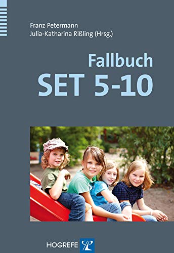 Fallbuch SET 5-10: Der Sprachstandserhebungstest für Kinder im Alter zwischen 5 und 10 Jahren in der Praxis Fallbuch SET 5-10: Der Sprachstandserhebungstest für Kinder im Alter zwischen 5 und 10 Jahren in der Praxis von Hogrefe Verlag