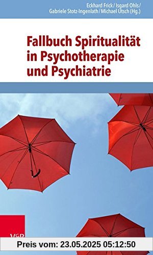 Fallbuch Spiritualität in Psychotherapie und Psychiatrie