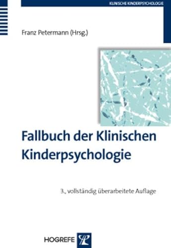 Fallbuch der Klinischen Kinderpsychologie Fallbuch der Klinischen Kinderpsychologie