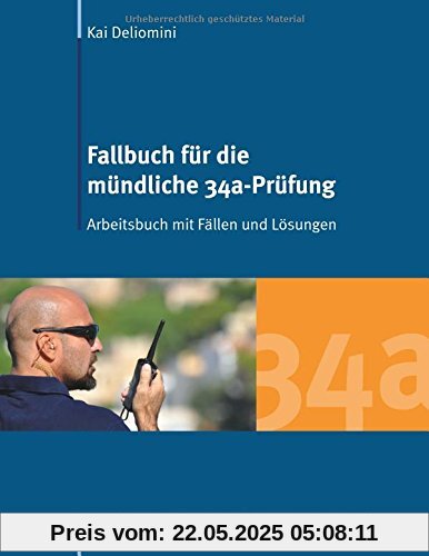 Fallbuch für die mündliche 34a-Prüfung: Arbeitsbuch mit Fällen und Lösungen