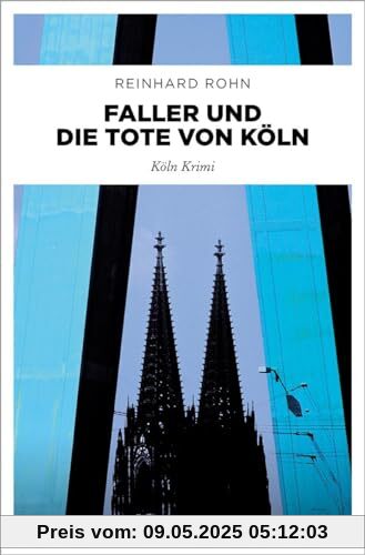 Faller und die Tote von Köln: Köln Krimi