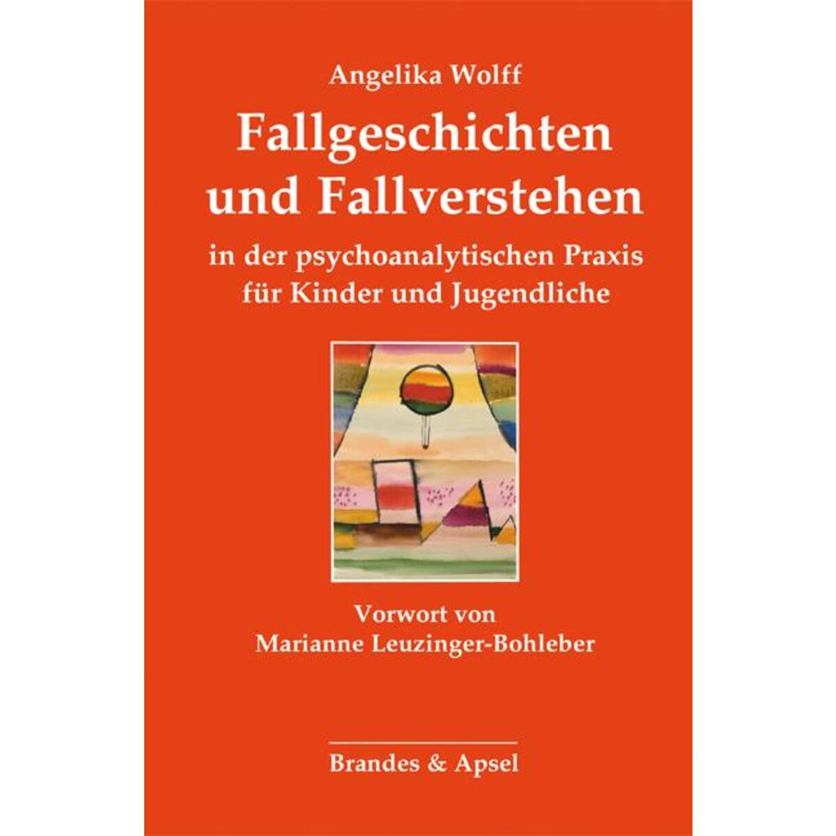 Fallgeschichten und Fallverstehen in der psychoanalytischen Praxis für Kinder un... Fallgeschichten und Fallverstehen in der psychoanalytischen Praxis für Kinder un... von Brandes + Apsel Verlag Gm