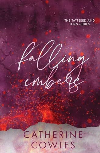 Falling Embers: A Tattered & Torn Special Edition: A Special Edition Falling Embers: A Tattered & Torn Special Edition: A Special Edition