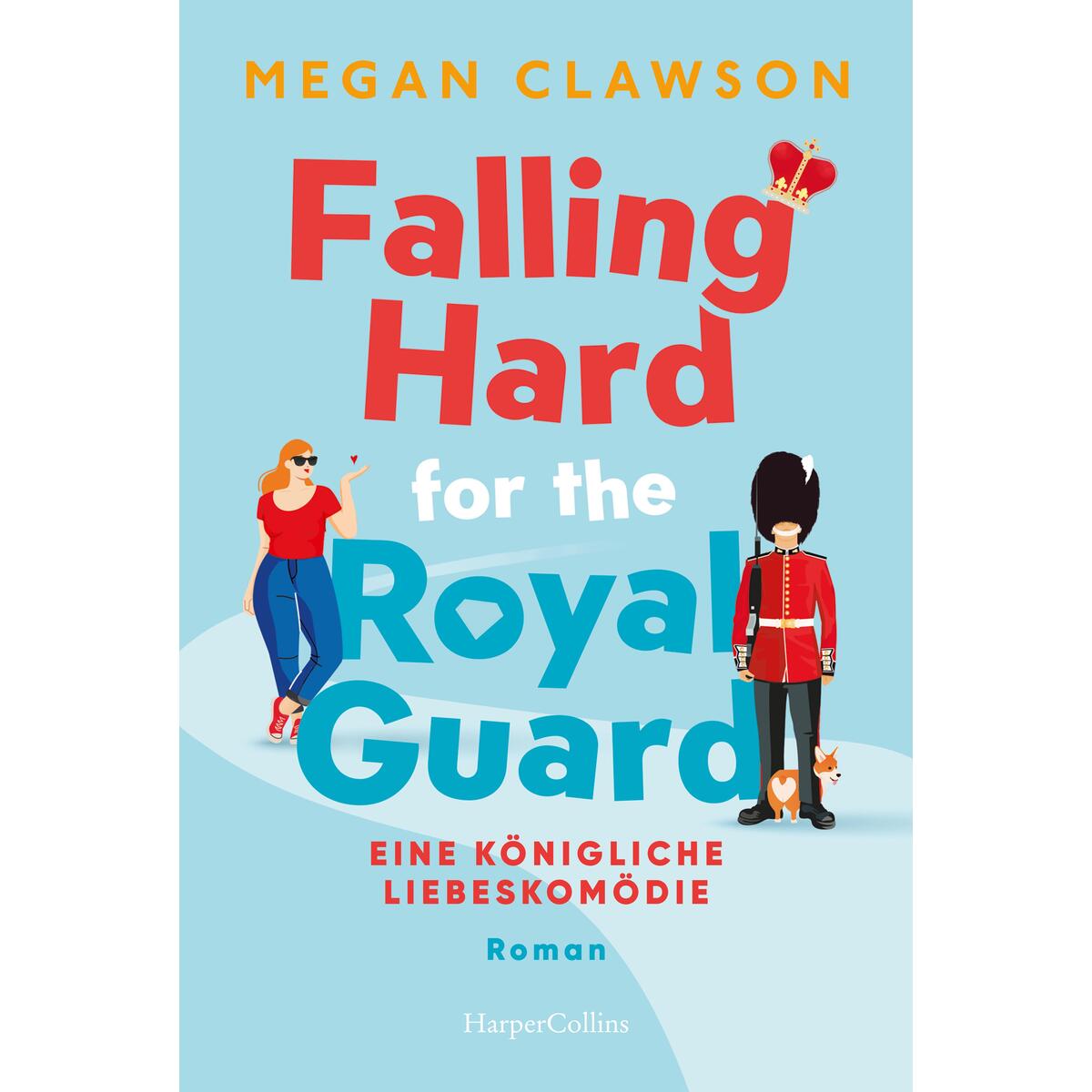Falling Hard for the Royal Guard. Eine königliche Liebeskomödie Falling Hard for the Royal Guard. Eine königliche Liebeskomödie von HarperCollins Taschenbuch