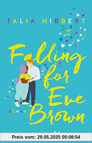 Falling for Eve Brown: Roman | Das Finale der TikTok-Sensation aus den USA – Gefühlvolle Feelgood-Romance mit Tiefgang
