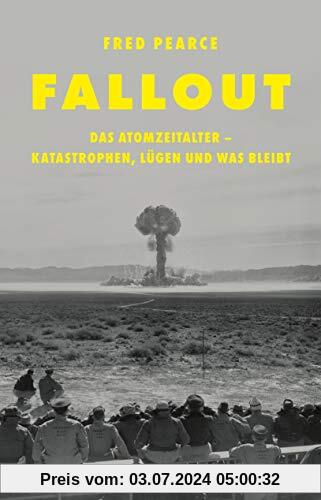 Fallout: Das Atomzeitalter - Katastrophen, Lügen und was bleibt