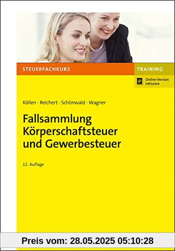 Fallsammlung Körperschaftsteuer und Gewerbesteuer (Steuerfachkurs)