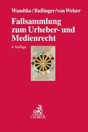 Fallsammlung zum Urheber- und Medienrecht: Für Studium, Fachanwaltsausbildung und Praxis Fallsammlung zum Urheber- und Medienrecht: Für Studium, Fachanwaltsausbildung und Praxis