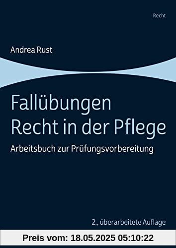 Fallübungen Recht in der Pflege: Arbeitsbuch zur Prüfungsvorbereitung