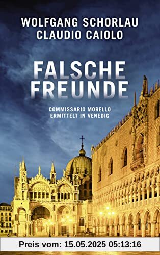 Falsche Freunde: Commissario Morello ermittelt in Venedig (Ein Fall für Commissario Morello, Band 3)