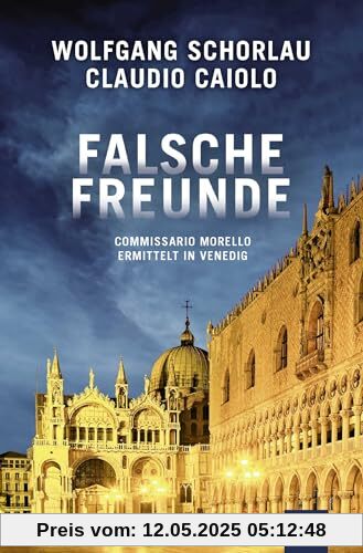 Falsche Freunde: Commissario Morello ermittelt in Venedig (Ein Fall für Commissario Morello, Band 3)