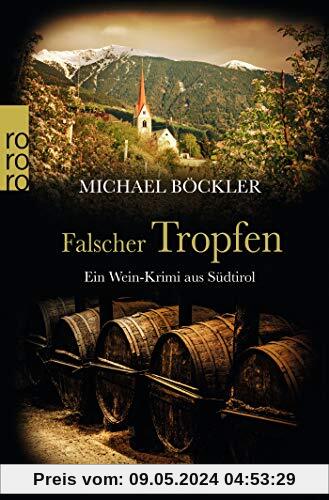 Falscher Tropfen: Ein Wein-Krimi aus Südtirol (Baron Emilio von Ritzfeld-Hechenstein, Band 4)