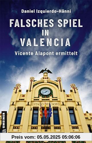 Falsches Spiel in Valencia: Vicente Alapont ermittelt (Taxifahrer und Ex-Inspector Vicente Alapont) (Kriminalromane im GMEINER-Verlag)