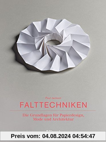 Falttechniken: Die Grundlagen für Papierdesign, Mode und Architektur