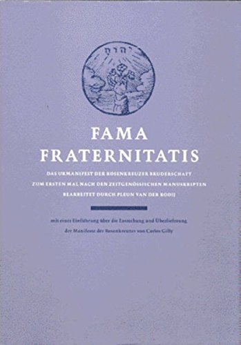 Fama Fraternitatis: Mit einer Einführung über die Entstehung und Überlieferung der Manifeste der Rosenkreuzer von Carlos Gilly Fama Fraternitatis: Mit einer Einführung über die Entstehung und Überlieferung der Manifeste der Rosenkreuzer von Carlos Gilly