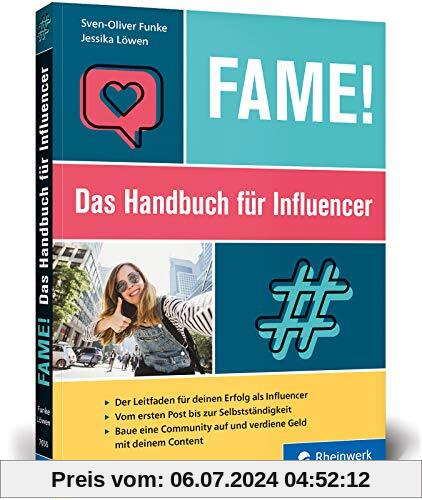 Fame!: Das Handbuch für Influencer. Begeistere deine Community und verdiene Geld mit deinem Content