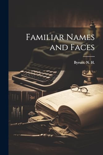 Familiar Names and Faces von Legare Street Press