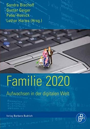 Familie 2020: Aufwachsen in der digitalen Welt von BUDRICH