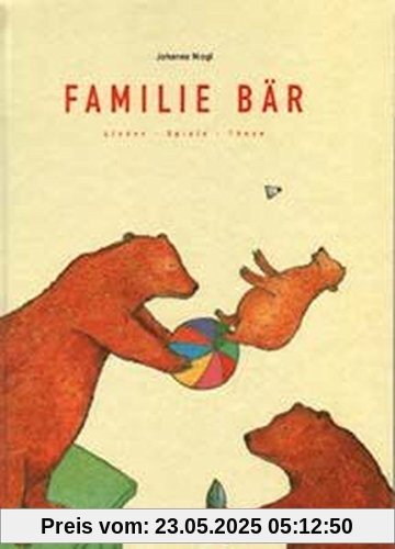 Familie Bär, Lieder, Spiele, Tänze, Lieder- und Anleitungsbuch Familie Bär, Lieder, Spiele, Tänze, Lieder- und Anleitungsbuch