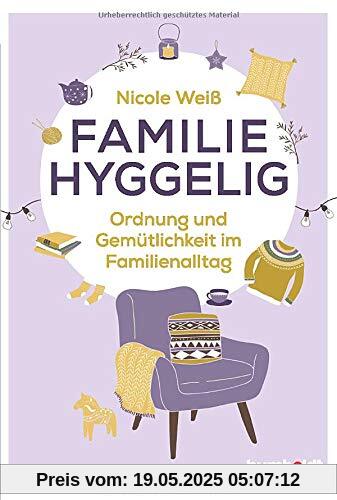 Familie hyggelig: Ordnung und Gemütlichkeit im Familienalltag