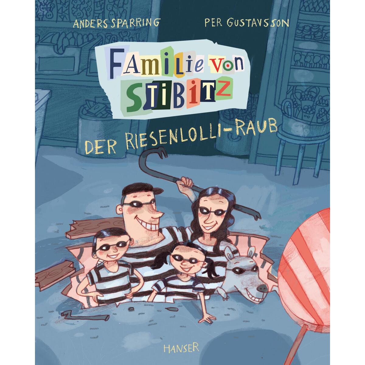 Familie von Stibitz - Der Riesenlolli-Raub von Carl Hanser Verlag