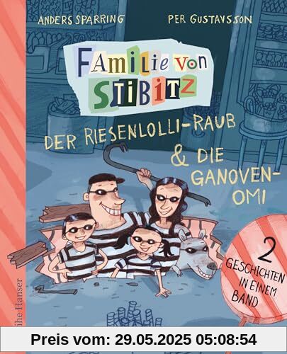 Familie von Stibitz: Der Riesenlolli-Raub - Die Ganovenoma | Zwei Geschichten in einem Band Familie von Stibitz: Der Riesenlolli-Raub - Die Ganovenoma | Zwei Geschichten in einem Band