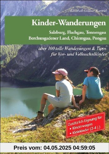 Familien-Ausflüge & Kinder-Wanderungen - Salzburg, Flachgau, Tennengau, Berchtesgadener Land und Pongau: 67 abwechslungsreiche Unternehmungen für ... bis günstige Kinderlifte u.v.m Familien-Ausflüge & Kinder-Wanderungen - Salzburg, Flachgau, Tennengau, Berchtesgadener Land und Pongau: 67 abwechslungsreiche Unternehmungen für ... bis günstige Kinderlifte u.v.m