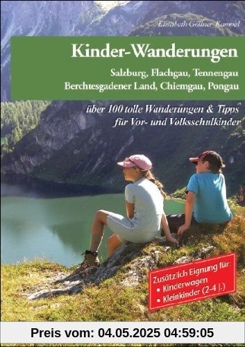 Familien-Ausflüge & Kinder-Wanderungen - Salzburg, Flachgau, Tennengau, Berchtesgadener Land und Pongau: 67 abwechslungsreiche Unternehmungen für ... bis günstige Kinderlifte u.v.m