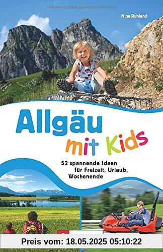 Familien-Ausflugsführer: Allgäu mit Kids. 60 abwechslungsreiche Ideen für Freizeit, Urlaub, Wochenende. Familien-Ausflugsführer: Allgäu mit Kids. 60 abwechslungsreiche Ideen für Freizeit, Urlaub, Wochenende.