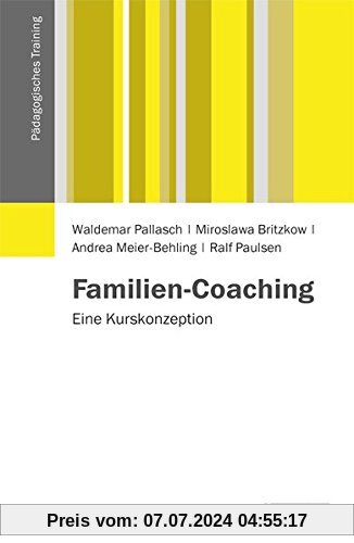Familien-Coaching: Eine Kurskonzeption (Pädagogisches Training)